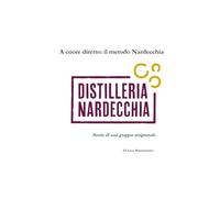 A cuore diretto: il metodo Nardecchia: Storie di una grappa artigianale