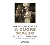 A cuore scalzo. Poesie scelte (1929-1938)