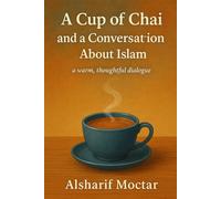 A Cup of Chai and a Conversation About Islam: a warm, thoughtful dialogue
