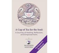 A Cup of Tea with Monalisa: A Journey of Healing, Reflection, and Empowerment Participant’s Workbook