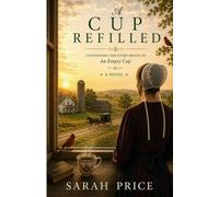 A Cup Refilled: Continuing the Story Begun in An Empty Cup