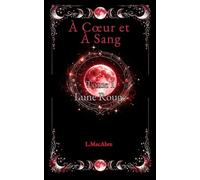 À Cœur et à Sang - Tome 1: Lune Rouge