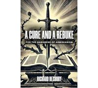 A Cure and a Rebuke for the Gangrene of Arminianism