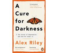 A Cure for Darkness: The story of depression and how we treat it