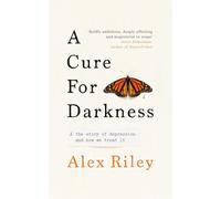 A Cure for Darkness: The story of depression and how we treat it