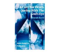 A Cure For Death: Seeing With The God’s Eye