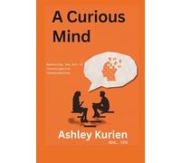A Curious Mind: Mastering the Art of Investigative Conversations