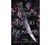 A Curse of Blood and Blossoms: A Silverse Novel: 1