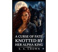 A Curse of Fate: Knotted by Her Alpha King: 2