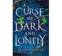 A Curse So Dark and Lonely: Brigid Kemmerer