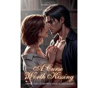 A Curse Worth Kissing: A Spicy Love Story with Magical Obstacles