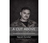 A CUT ABOVE: THE SEVEN TRAITS OF HIGHLY EFFECTIVE LEADERS