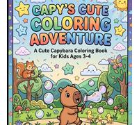 A Cute Capybara Coloring Book for Kids Ages 3-4: Capy’s Cute Coloring Adventure