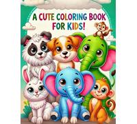 A Cute Coloring Book for Kids!: Cute Animal Kingdom