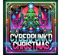 A Cyberpunk'd Christmas Coloring Book