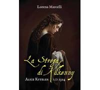 A.D. 1324. Alice Kyteler. La strega di Kilkenny. Ediz. integrale