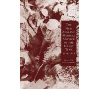A.D. Carbery New Zealand Medical Services in the Great War 1914-1919 (Tascabile)