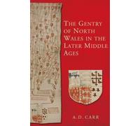 A. D. Carr The Gentry of North Wales in the Later Middle Ages (Tascabile)