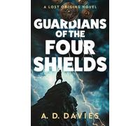 A D Davies Guardians of the Four Shields (Tascabile) Lost Origins