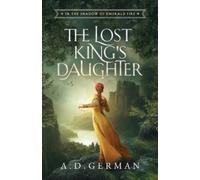 A.D. German A D German The Lost King's Daughter (Tascabile)
