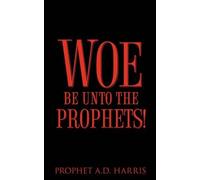 A D Harris Woe Be Unto the Prophets (Tascabile)