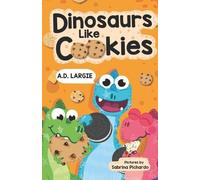 A D Largie Dinosaurs Like Cookies (Tascabile)