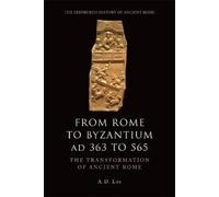 A. D. Lee From Rome to Byzantium AD 363 to 565 (Tascabile)