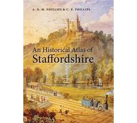 A. D. M. Phillips An Historical Atlas of Staffordshire (Copertina rigida)