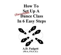 A. D. Padgett How To Set Up A Successful Dance Class In 6 Easy Steps (Tascabile)