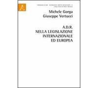 A.D.R. nella legislazione internazionale ed europea