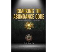 A D Roberts Cracking the Abundance Code (Tascabile)