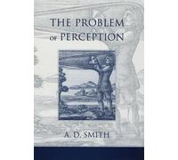 A. D. Smith The Problem of Perception (Copertina rigida)