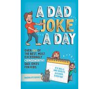 A Dad Joke A Day: Over 365 of the best most exceedingly cringeworthy dad jokes for kids. Eye rolls and giggles assured, everyday.
