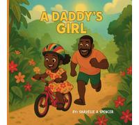 A Daddy’s Girl: A Story of Unbreakable Bonds and Endless Love.
