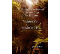 A Daily Devotional expounding the Psalms Volume IV - Psalm 106-150