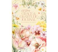 A Daily Grace and Gratitude Journal: Blossoming in Christ