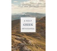 A Daily Greek Devotional: 365 Devotions on the Greek New Testament