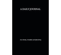 A DAILY JOURNAL: For Clarity, Discipline and Soft Living