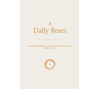 A Daily Reset: A Guided Journal for Rhythm, Reflection & Real Life