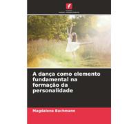 A dança como elemento fundamental na formação da personalidade