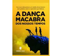 A Dança Macabra dos Nossos Tempos: Medos, Valores e a Comédia Humana Moderna