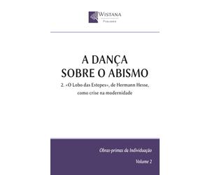 A dança sobre o abismo: 2. «O Lobo das Estepes», de Hermann Hesse, como crise na modernidade