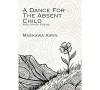 A Dance For The Absent Child And Other Poems