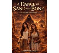 A Dance of Sand and Bone: The Desert Remembers
