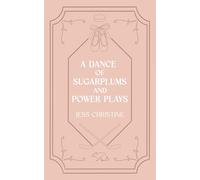 A Dance of Sugarplums and Power Plays: A Nutcracker Retelling