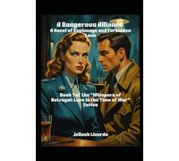 A Dangerous Alliance: A Novel of Espionage and Forbidden Love: 1