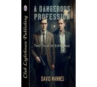 A Dangerous Profession: Two Tales of Espionage