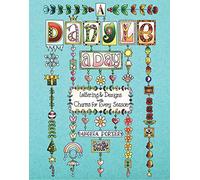 A Dangle a Day: Lettering & Designs with Charms for Every Season