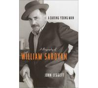 A Daring Young Man: A Biography of William Saroyan