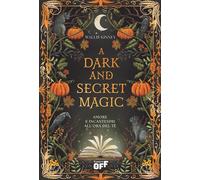 A DARK AND SECRET MAGIC. AMORE E INCANTESIMI ALL'ORA DEL TE' - KINNEY WALLIS -